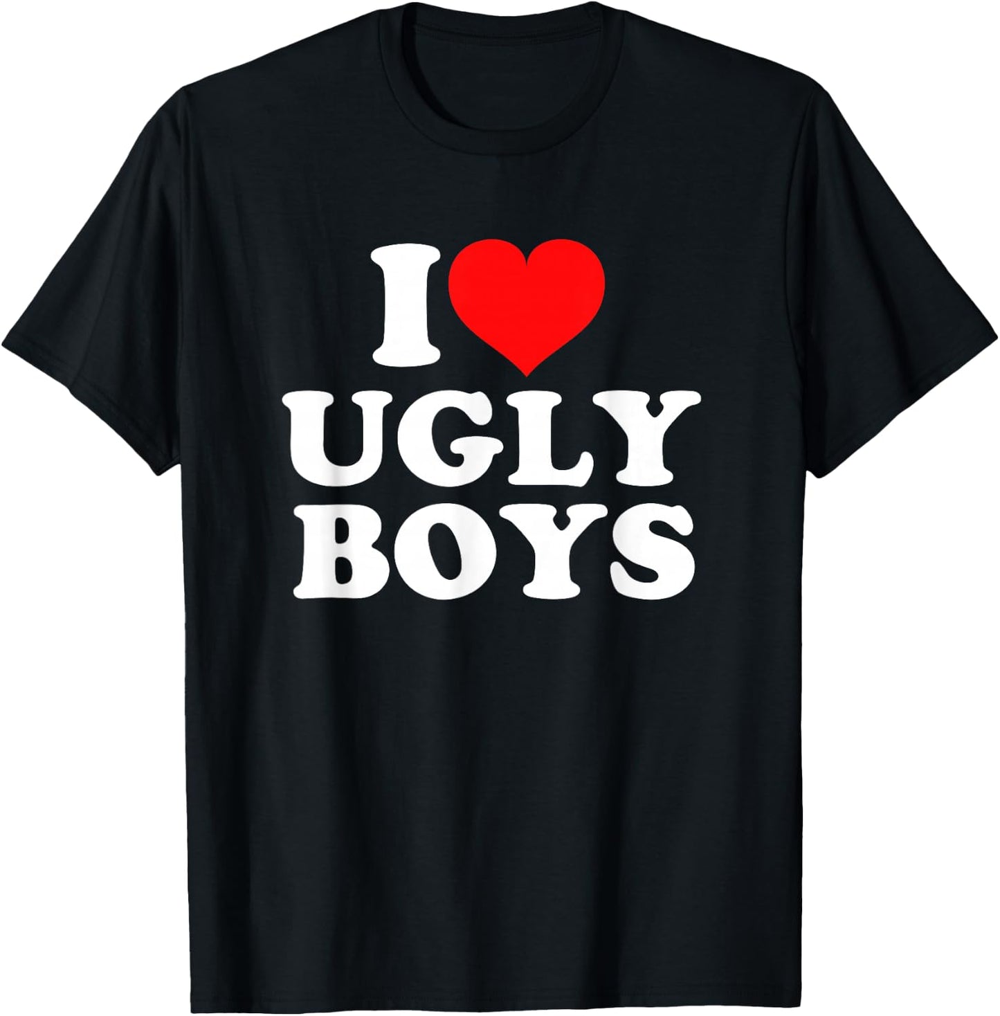 I Love Heart Ugly Boys T-Shirt - T-Shirt | Black