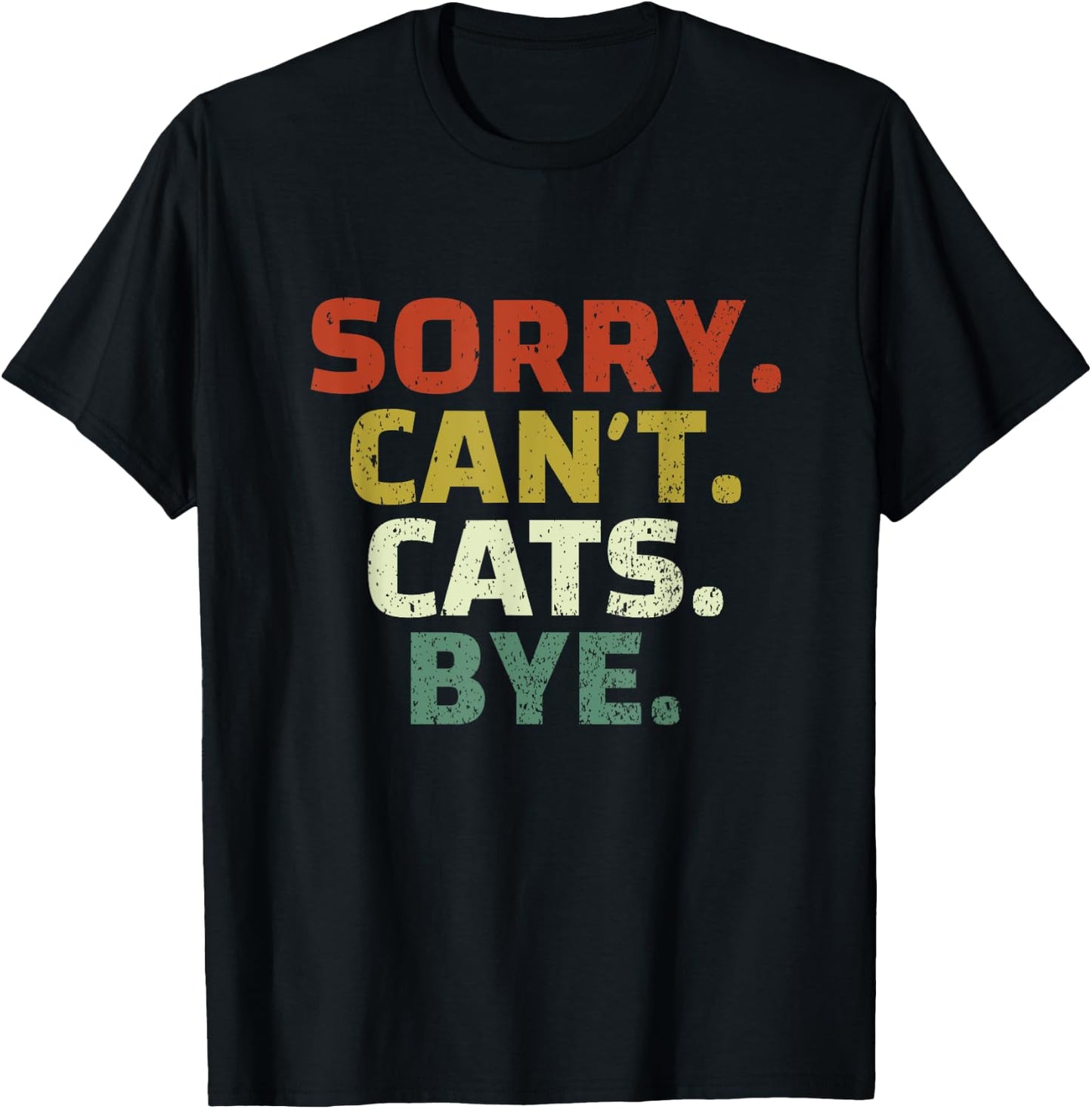 Sorry Can't Cats Bye - Funny Quote Cat Lovers T-Shirt - T-Shirt | Black