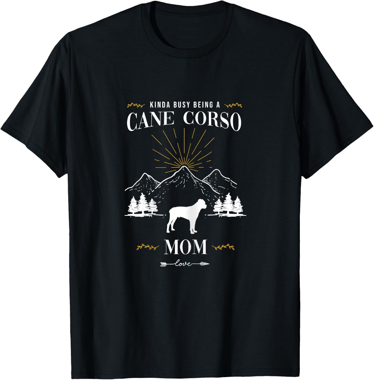 Kinda Busy Being a Cane Corso Mom T-Shirt - T-Shirt | Black