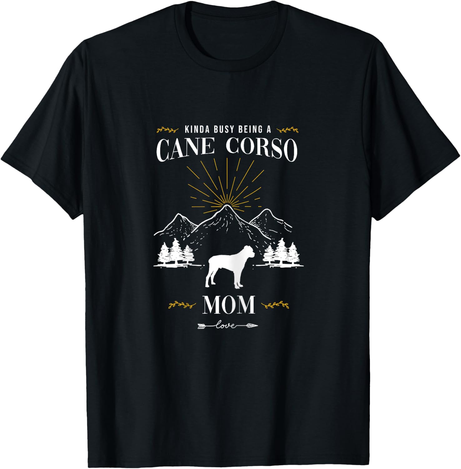 Kinda Busy Being a Cane Corso Mom T-Shirt - T-Shirt | Black