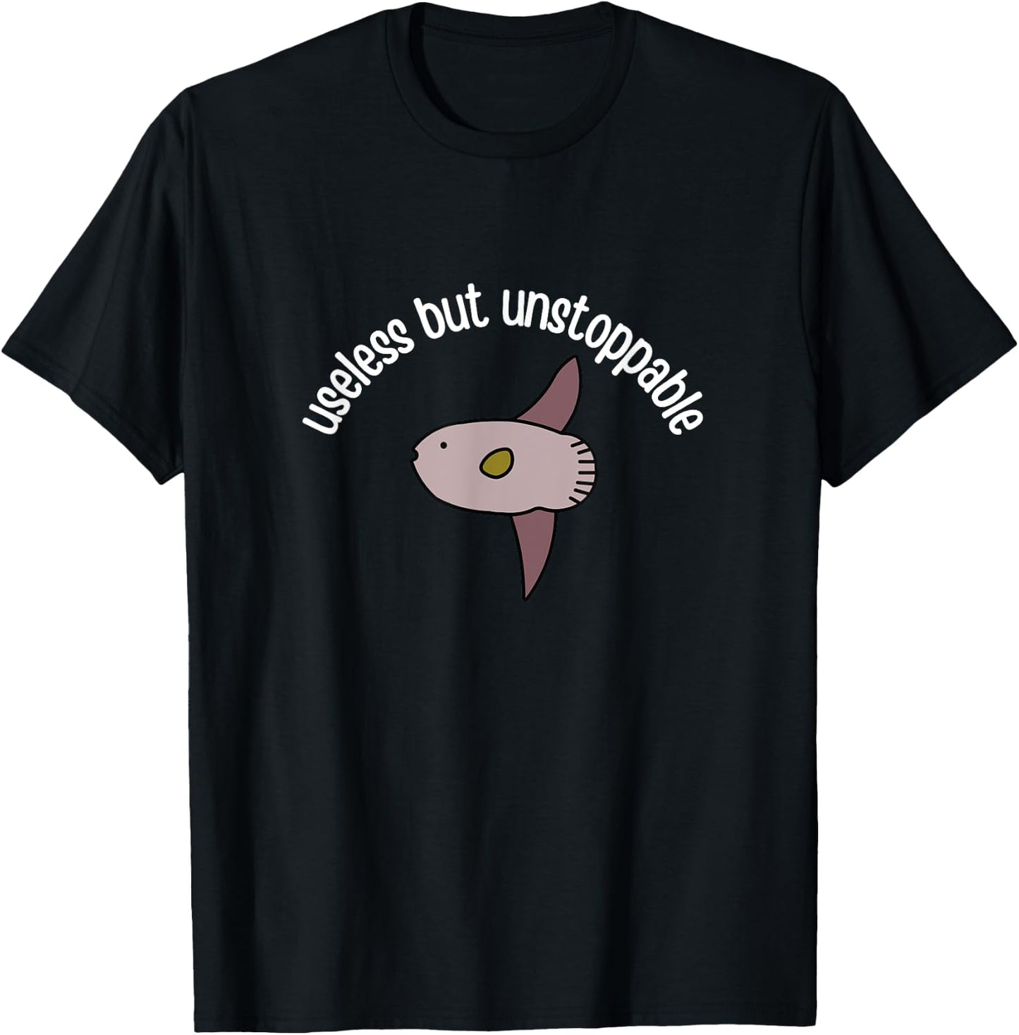 Funny Useless But Unstoppable Sunfish Mola Mola Joke Meme T-Shirt - T-Shirt | Black
