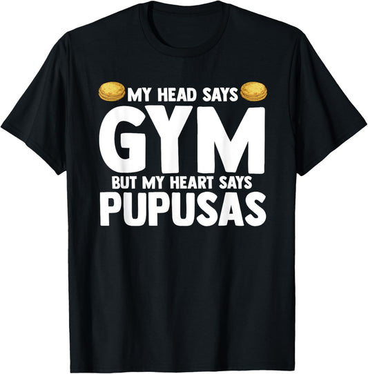 My Head Says Gym But My Heart Says Pupusas El Salvador T-Shirt - T-Shirt | Black