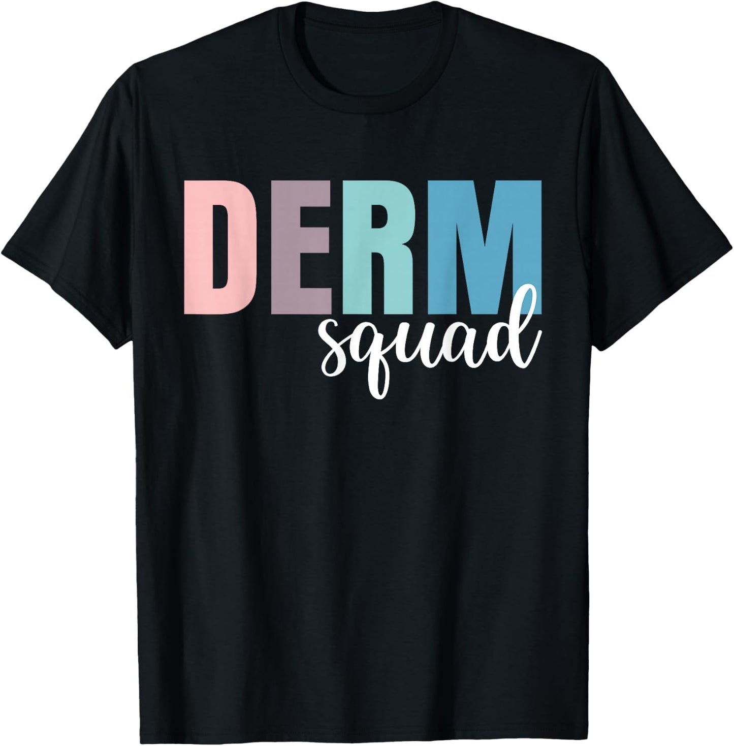 Derm Squad Dermatologist Dermatology Nurse T-Shirt - T-Shirt | Black