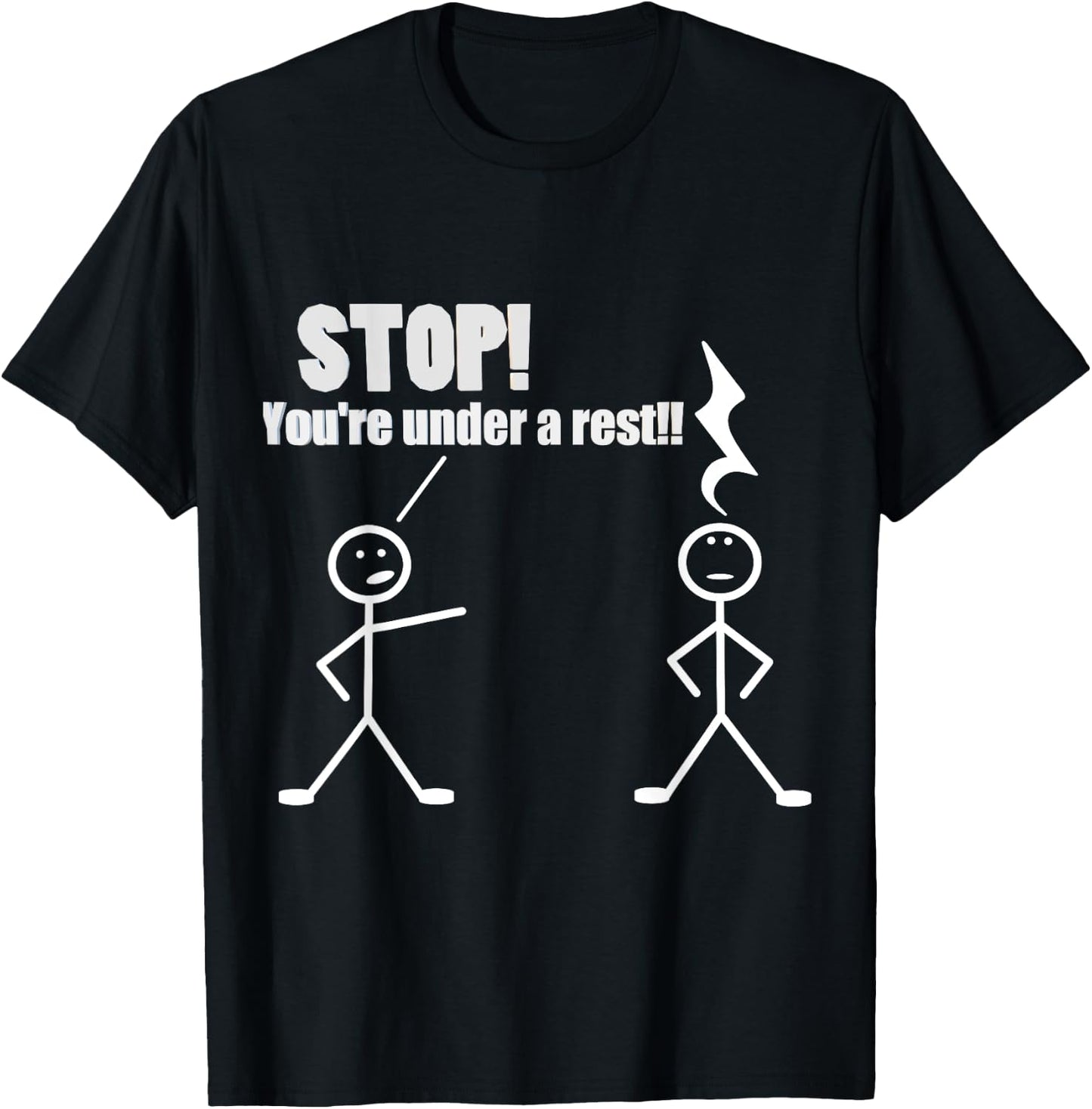 Stop You're Under A Rest Funny Musician Musical Novelty T-Shirt - T-Shirt | Black