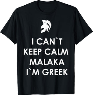 I Can`t Keep Calm Malaka I'm Greek Greece T-Shirt - T-Shirt | Black