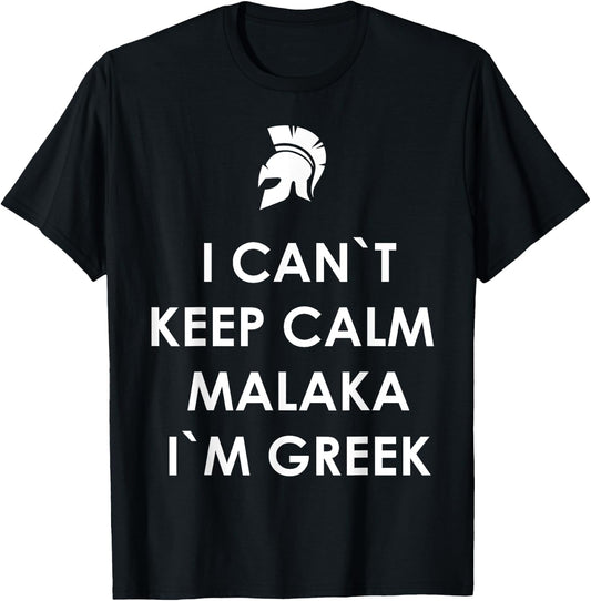 I Can`t Keep Calm Malaka I'm Greek Greece T-Shirt - T-Shirt | Black