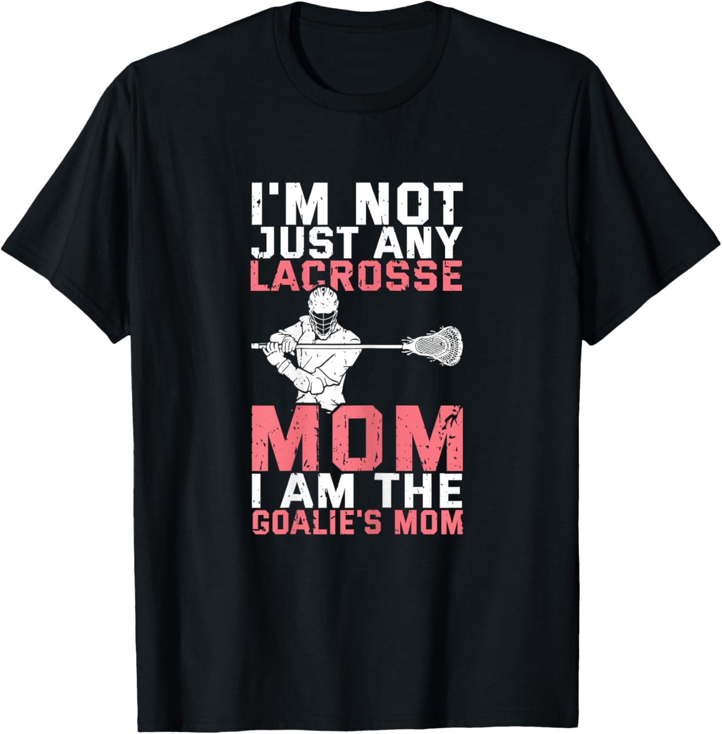 Lacrosse Goalie Lax Goalkeeper Funny Lacrosse Mom T-Shirt - T-Shirt | Black