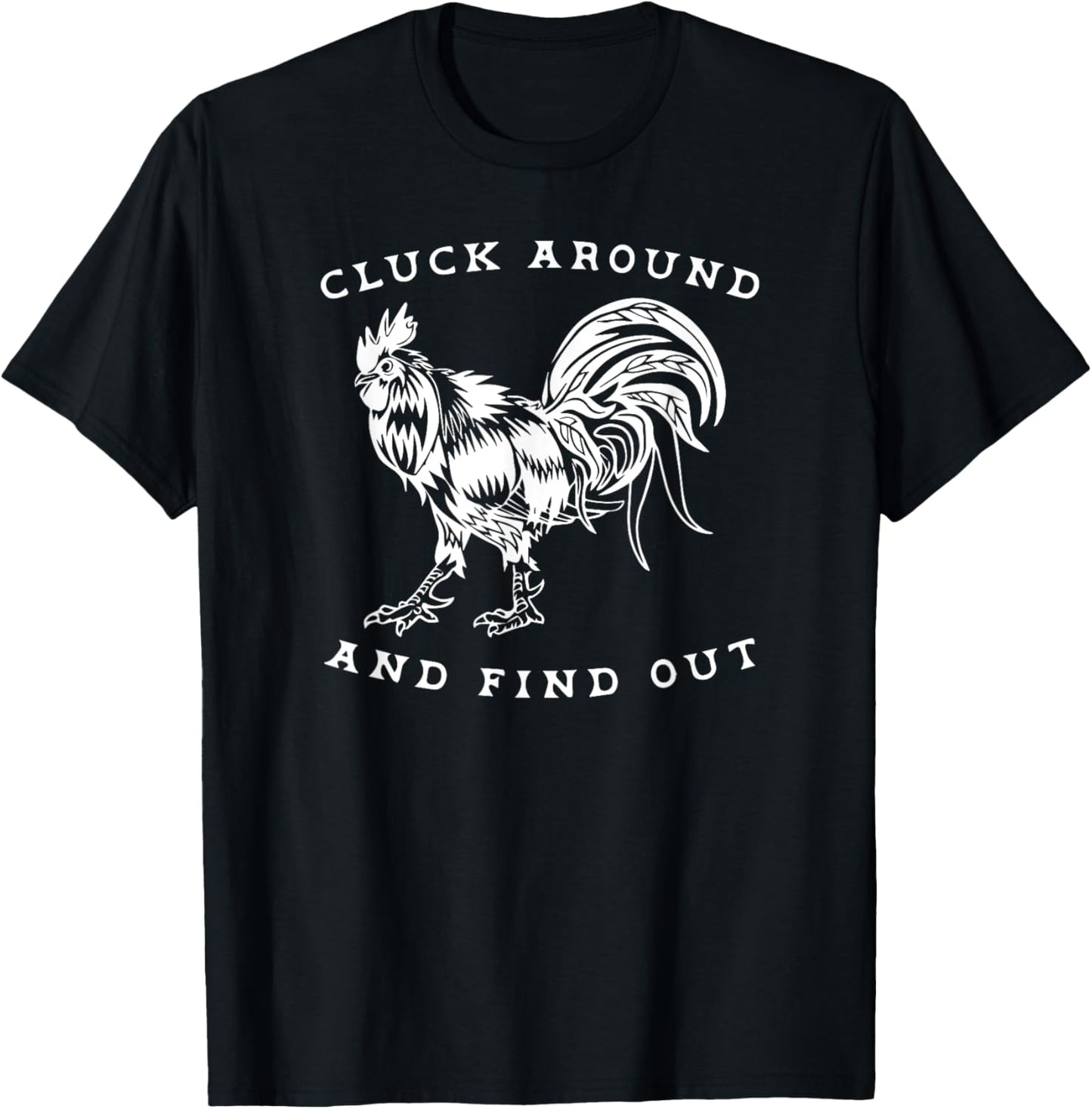 Cluck Around and Find Out Funny Gym and Fitness Workout T-Shirt - T-Shirt | Black