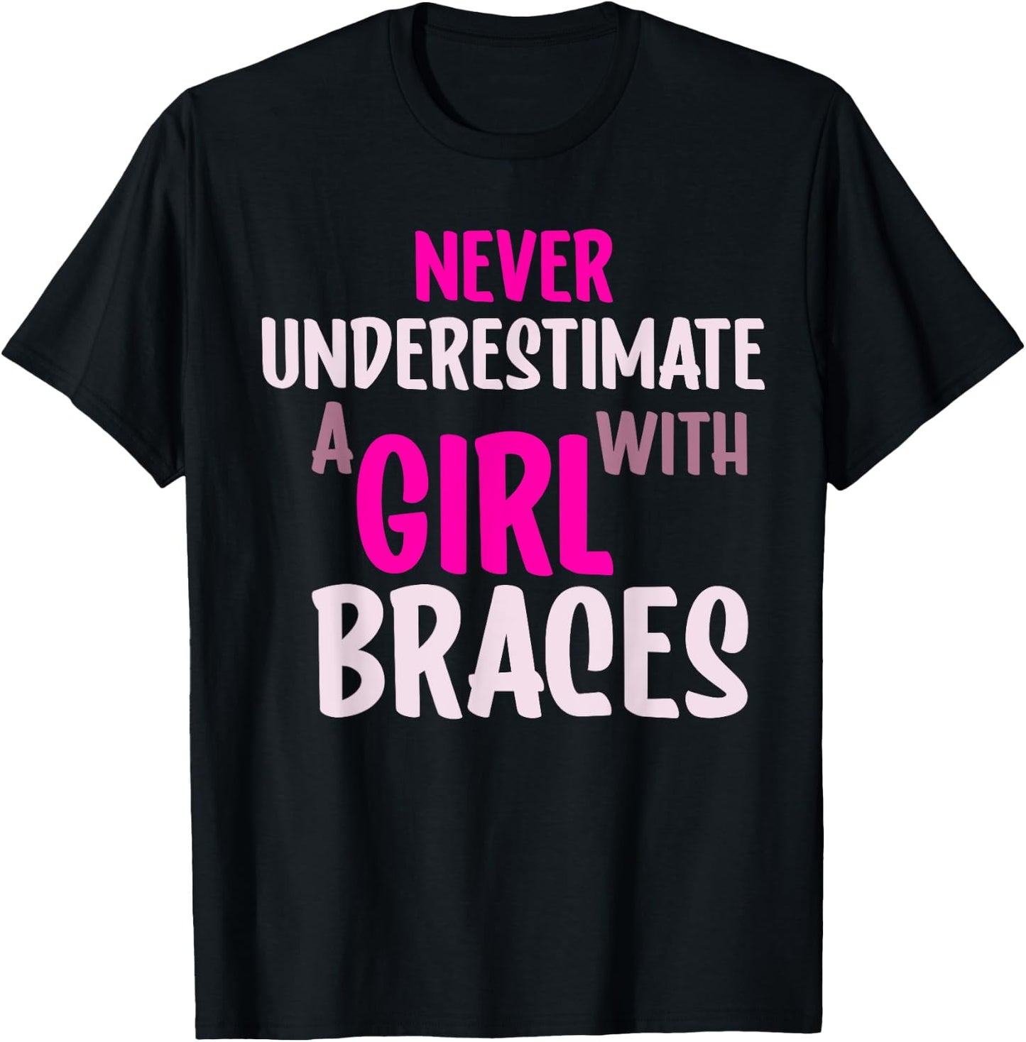 Never Underestimate A Girl With Braces T-Shirt - T-Shirt | Black