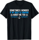 Sometimes i Wonder if My Boat is Thinking About Me Too T-Shirt - T-Shirt | Black