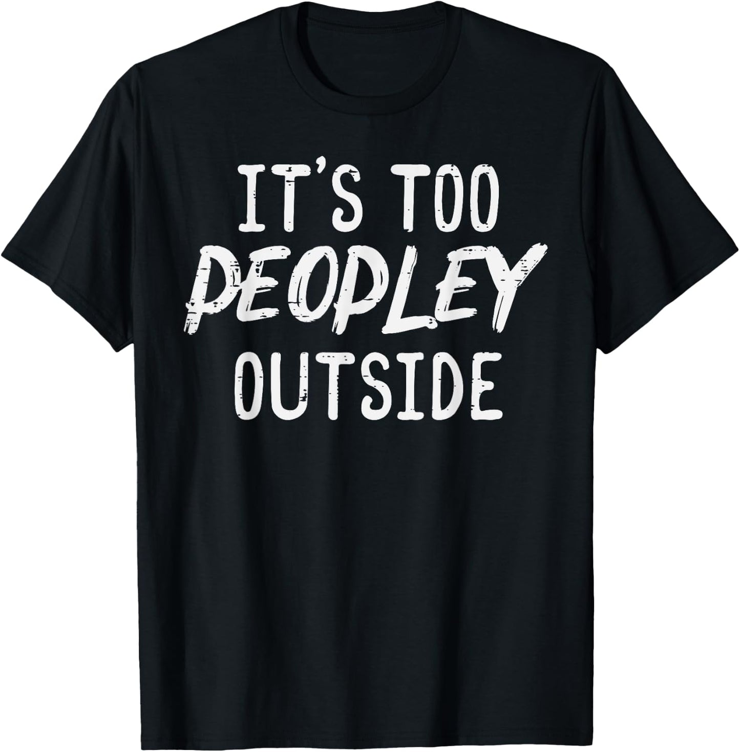 Too Peopley Outside Funny Saying Anti Social Introvert Men T-Shirt - T-Shirt | Black