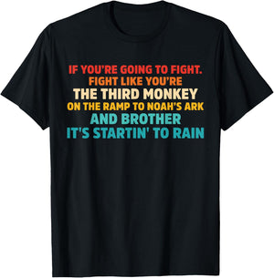 If You're going To Fight. Fight Like You're the Third Monkey T-Shirt - T-Shirt | Black