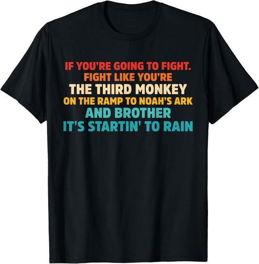If You're going To Fight. Fight Like You're the Third Monkey T-Shirt - T-Shirt | Black