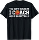 You Dont Scare Me I Coach Girls Basketball T-Shirt - T-Shirt | Black