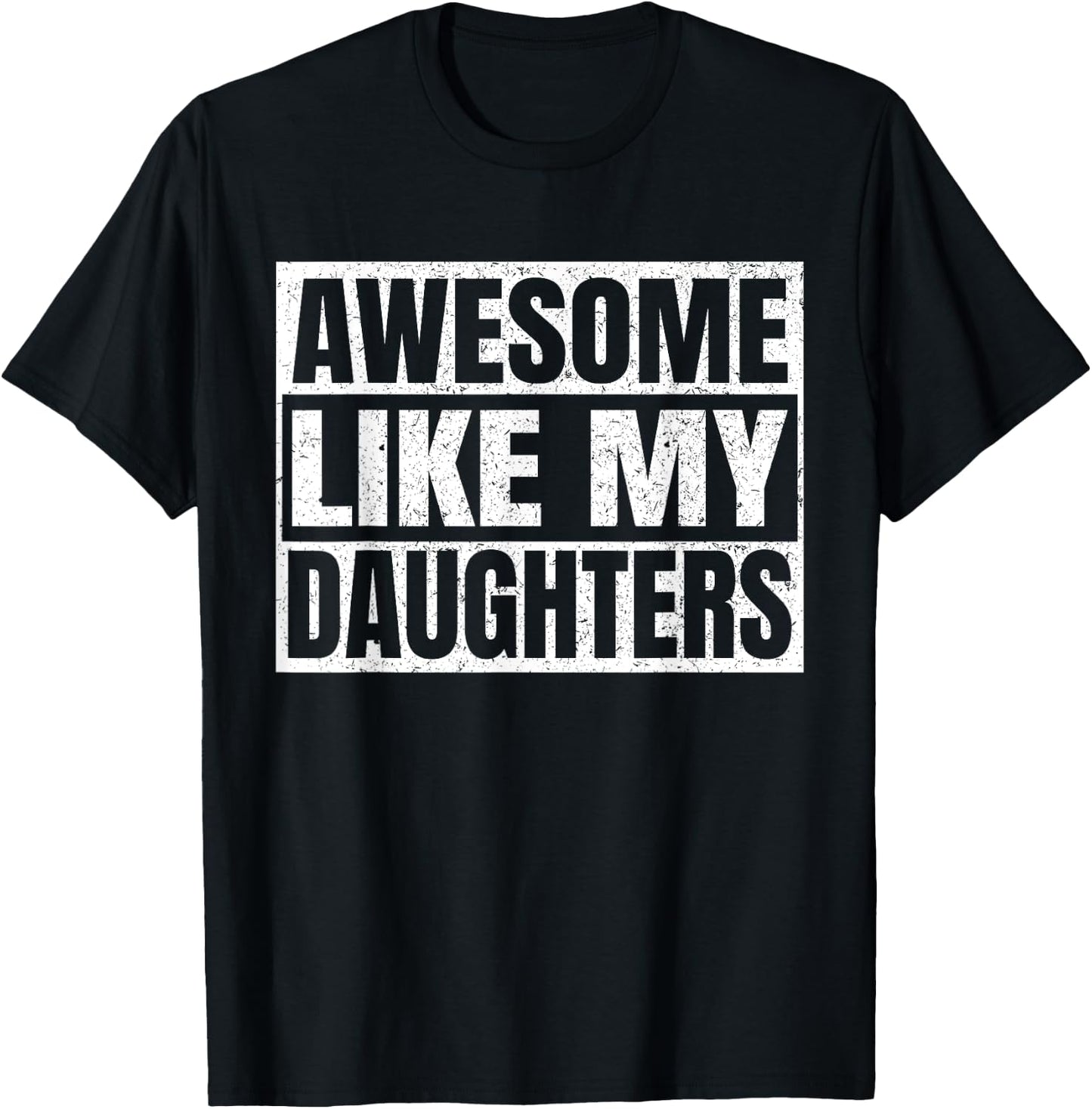 Awesome Like My Daughters Father Day Dad Funny Daddy Vintage T-Shirt - T-Shirt | Black