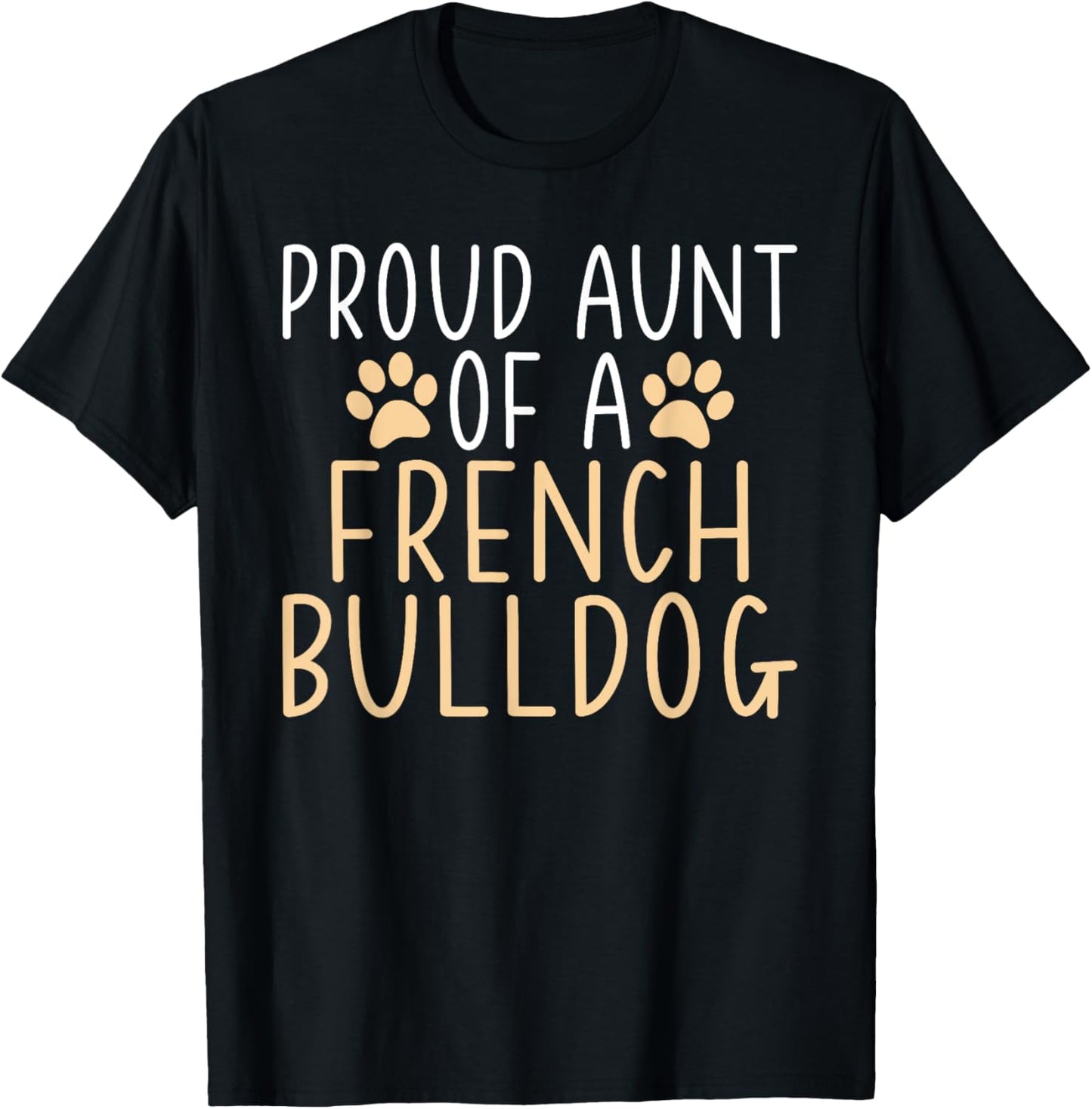 Proud Aunt of a French Bulldog Frenchie Aunt Men Women Girls Kids T-Shirt - T-Shirt | Black