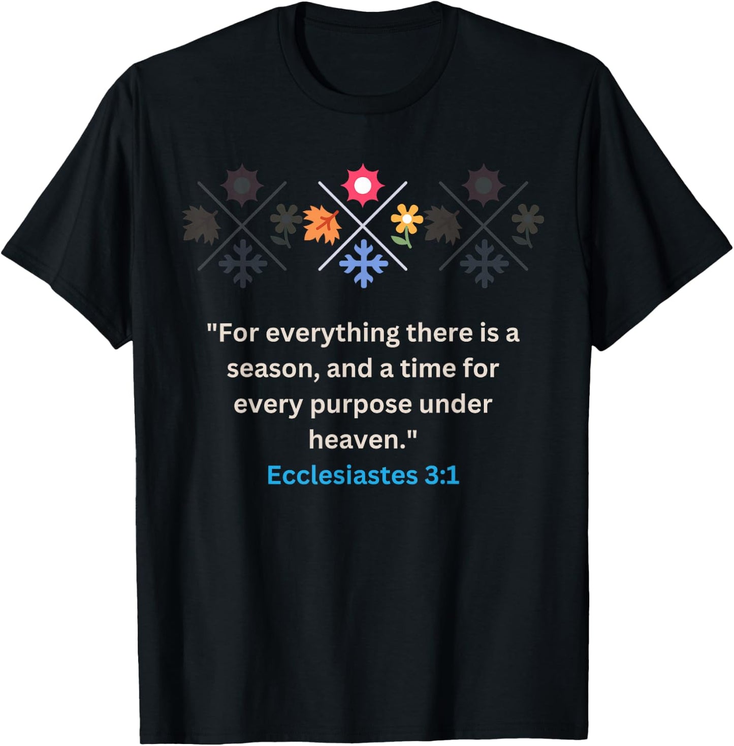 For everything there Is A Season Ecclesiastes 3:1 Christian T-Shirt - T-Shirt | Black