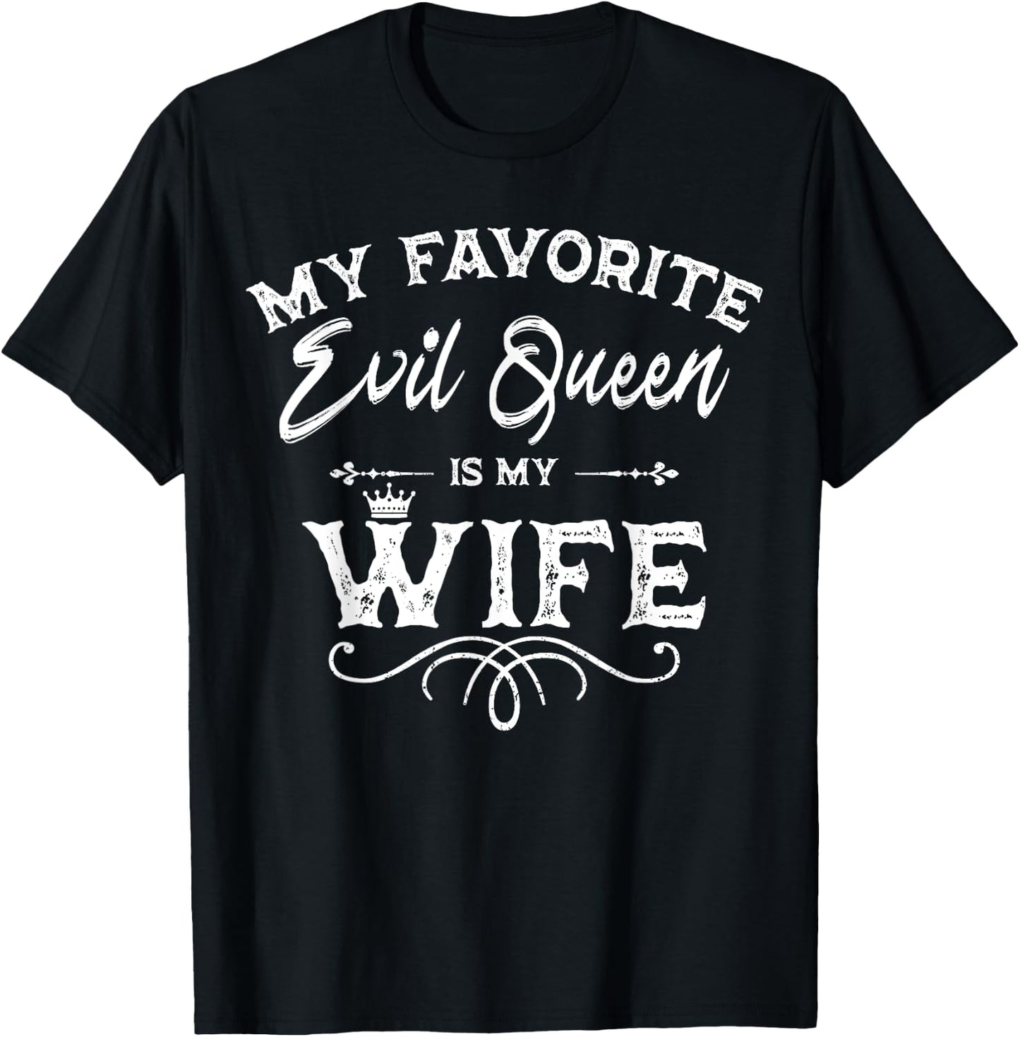 My Favorite Evil Queen Is My Wife Funny Husband Anniversary T-Shirt - T-Shirt | Black