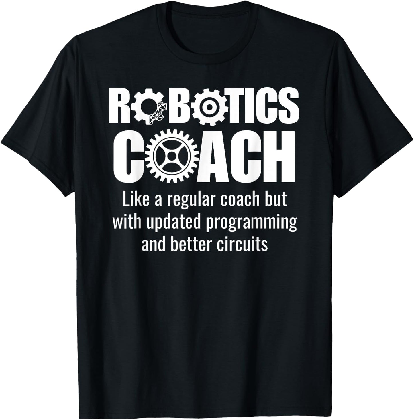 Robotics Coach - Funny Robotics Team T-Shirt - T-Shirt | Black