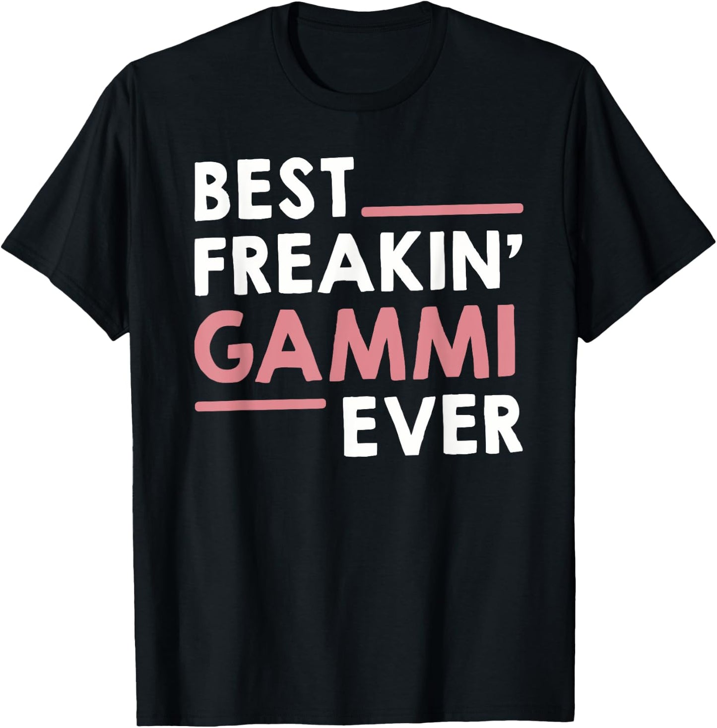 Gammi idea for Grandma Mothers Day Best Freakin' Gammi Ever T-Shirt - T-Shirt | Black