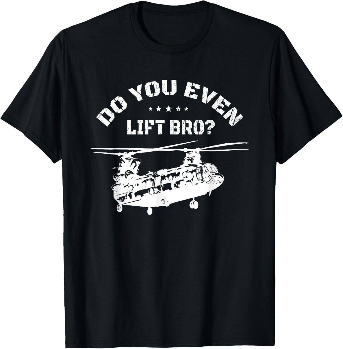 Do You Even Lift Bro? Funny CH47 Helicopter Chinook T-Shirt - T-Shirt | Black