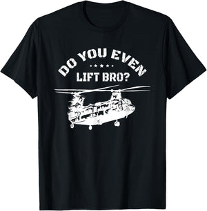 Do You Even Lift Bro? Funny CH47 Helicopter Chinook T-Shirt - T-Shirt | Black
