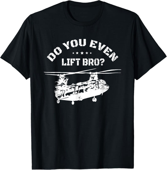 Do You Even Lift Bro? Funny CH47 Helicopter Chinook T-Shirt - T-Shirt | Black