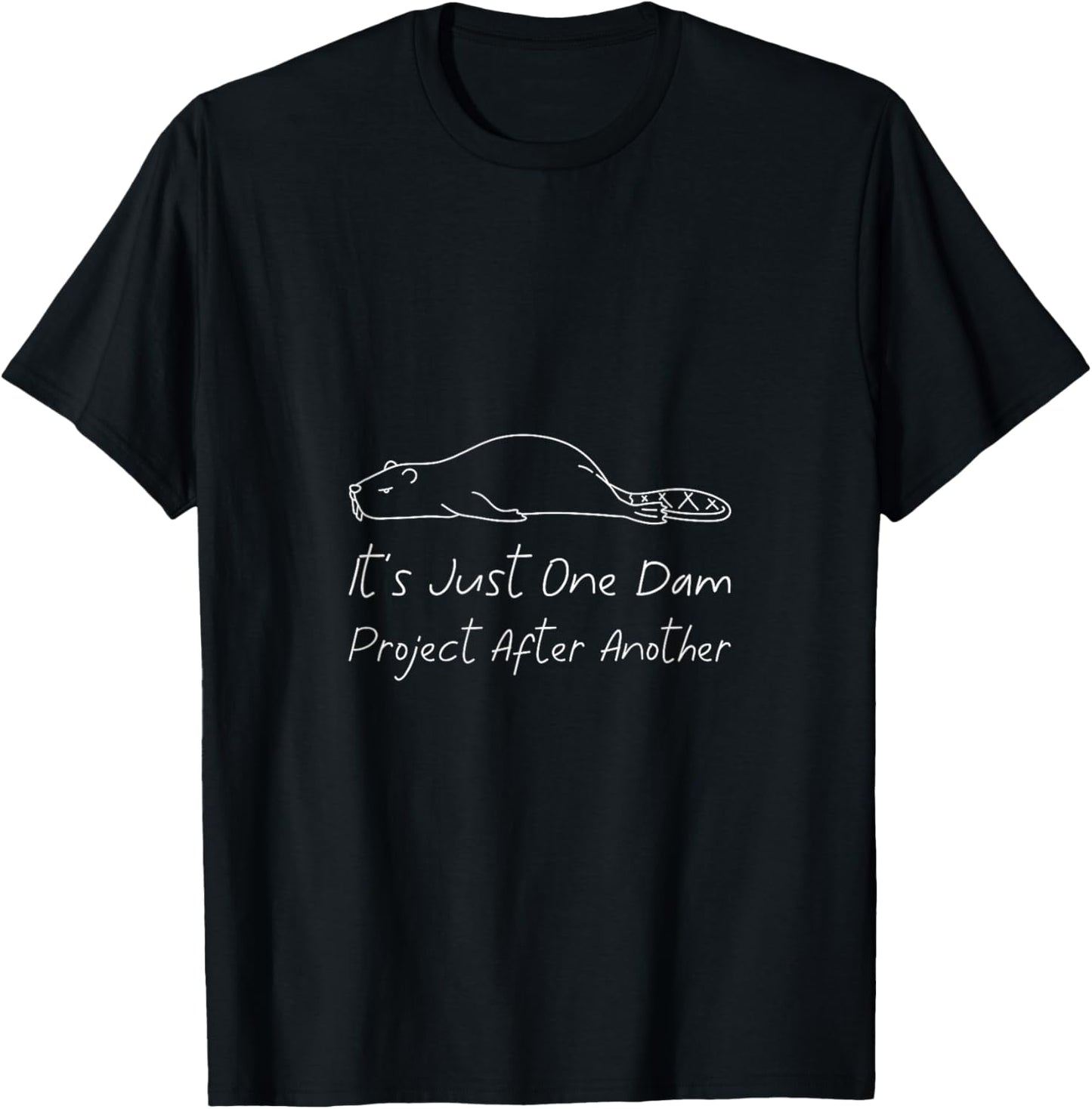It's Just One Dam Project After Another Beaver Women's -Adults Black Cotton, Polyester Blend Short Sleeve Small Classic Regular Fit T-Shirt - T-Shirt | Black