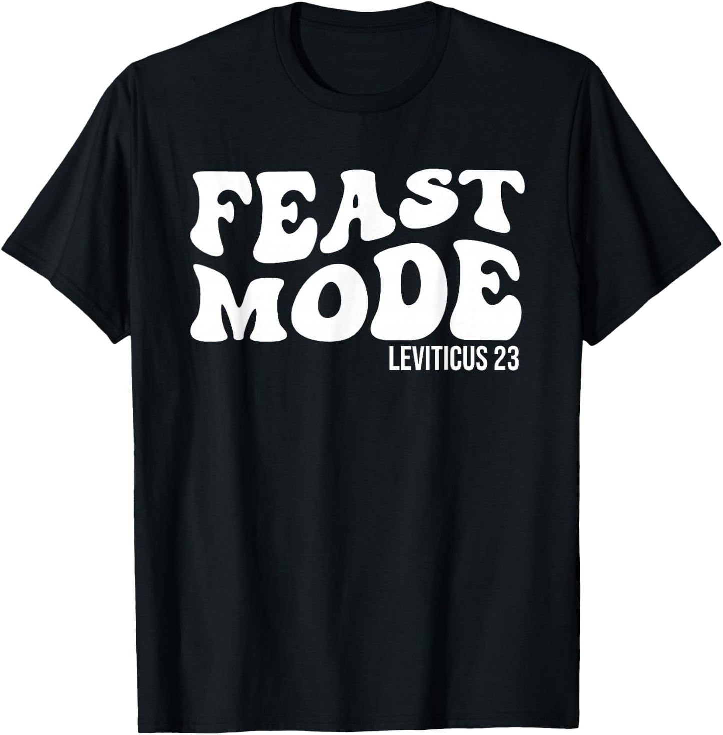 Feast Mode Leviticus 23 Feasts of the Lord Biblical Holidays T-Shirt - T-Shirt | Black