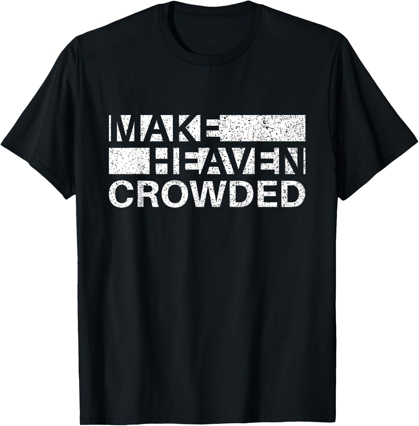 Make Heaven Crowded Men and Women Jesus Bible Christian T-Shirt - T-Shirt | Black