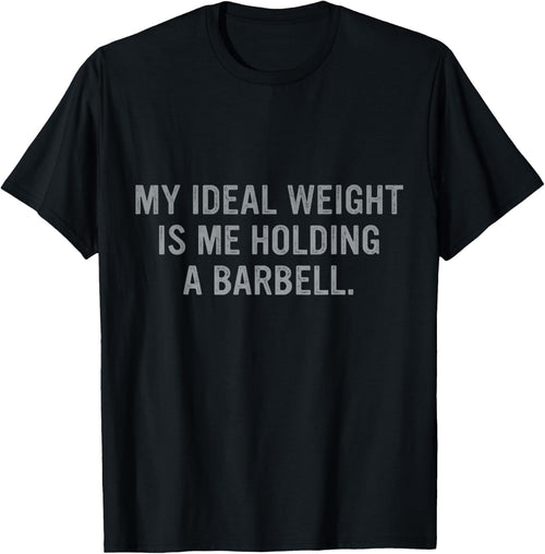 My Ideal Weight Is Me Holding A Barbell Quote
