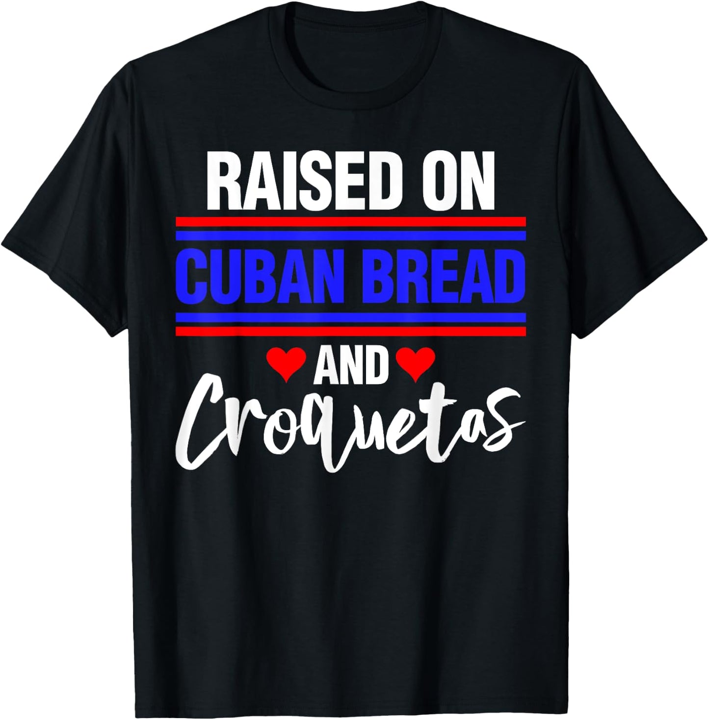 Raised on Cuban Bread and Croquetas T-Shirt - T-Shirt | Black
