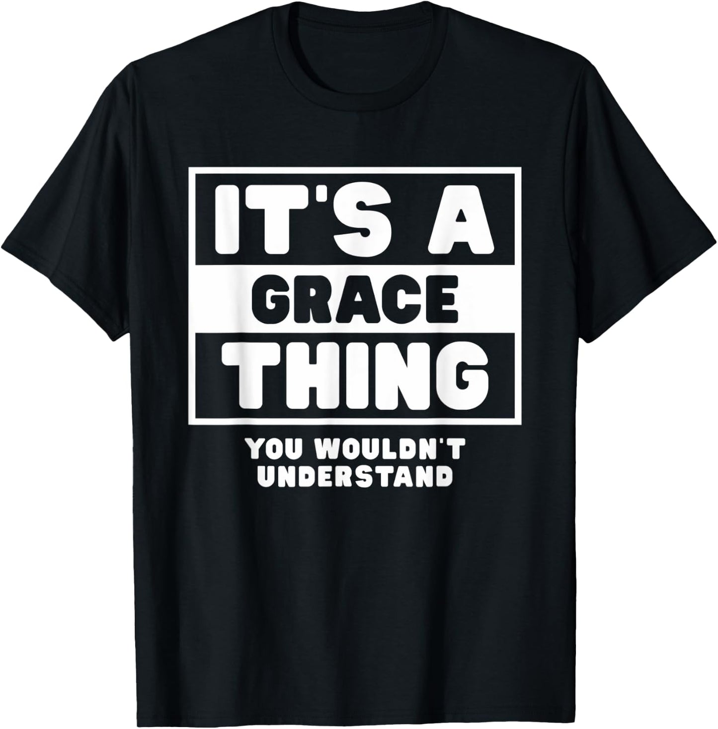 It's A Grace Thing You Wouldn't Understand Grace Name T-Shirt - T-Shirt | Black