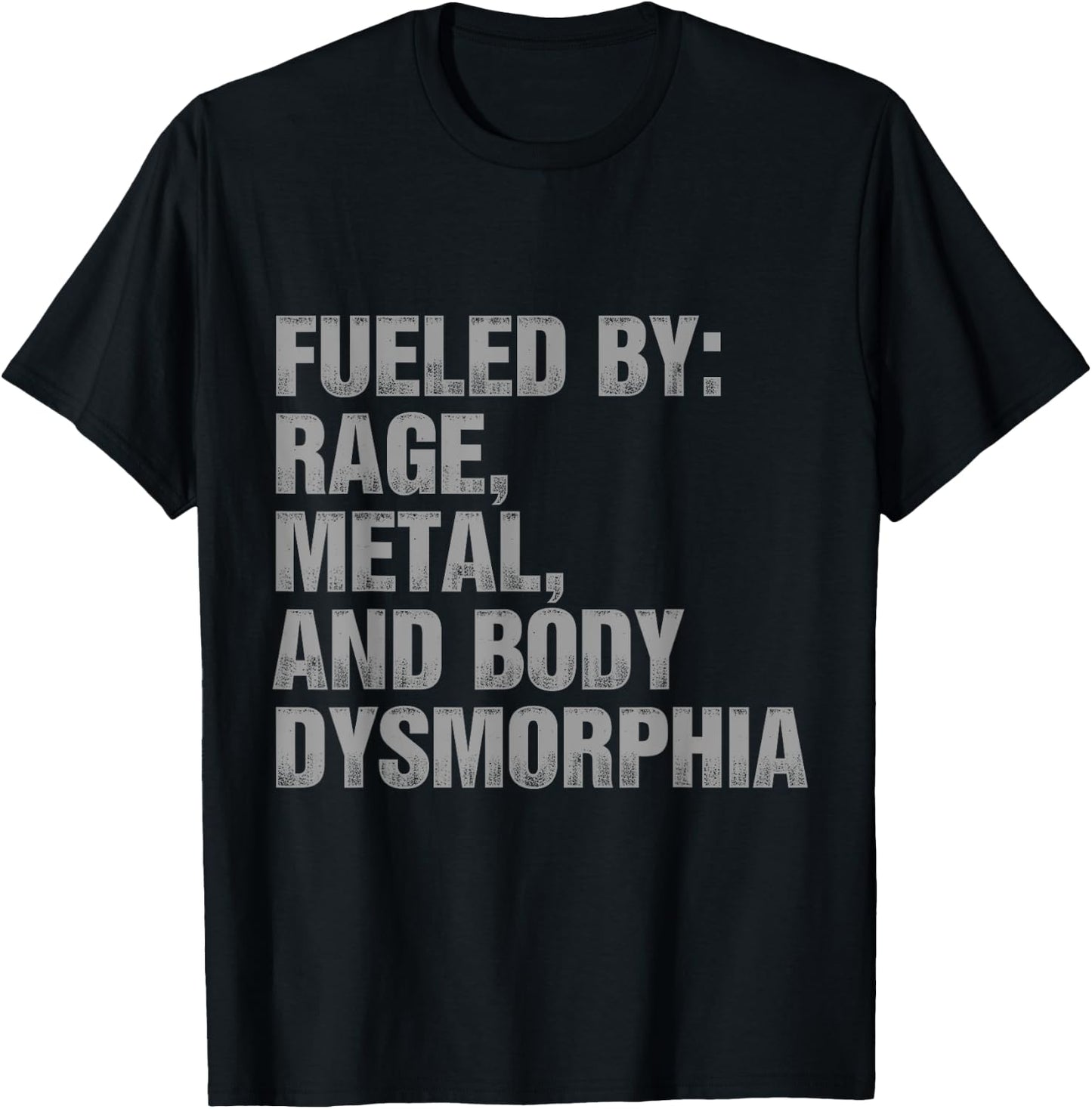 Fueled By Rage Metal And Body Dysmorphia Funny Gym Workout T-Shirt - T-Shirt | Black