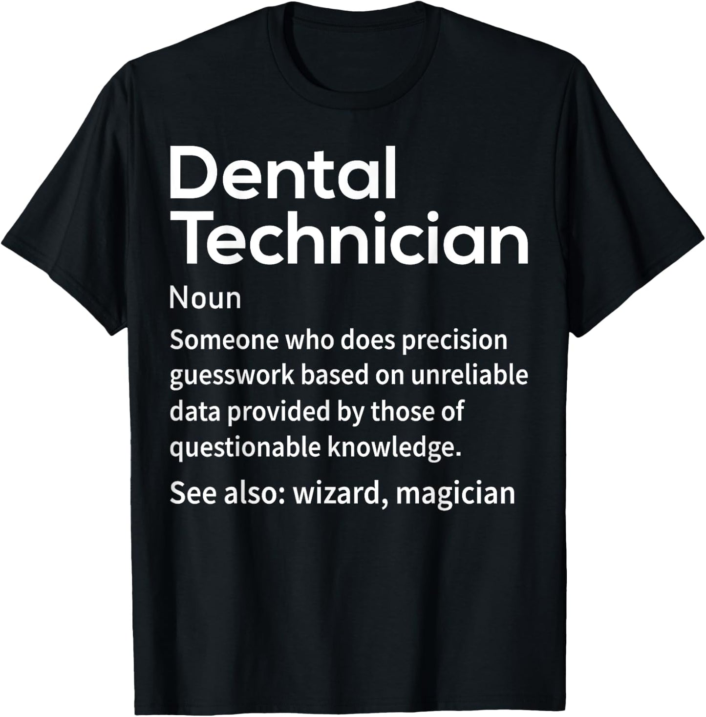 Funny Dental Lab Tech Dental Technician Precision Guesswork T-Shirt - T-Shirt | Black