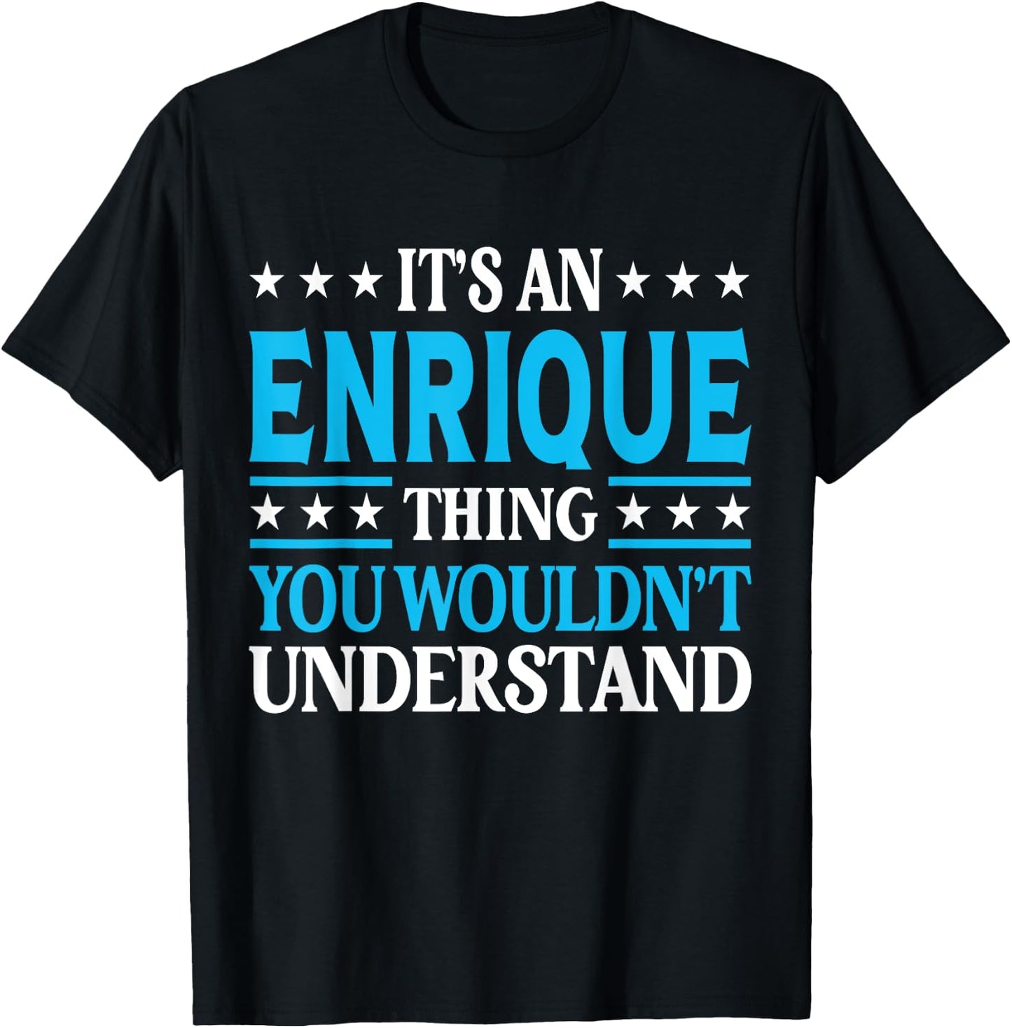 Enrique Thing Personal Name Funny Enrique T-Shirt - T-Shirt | Black