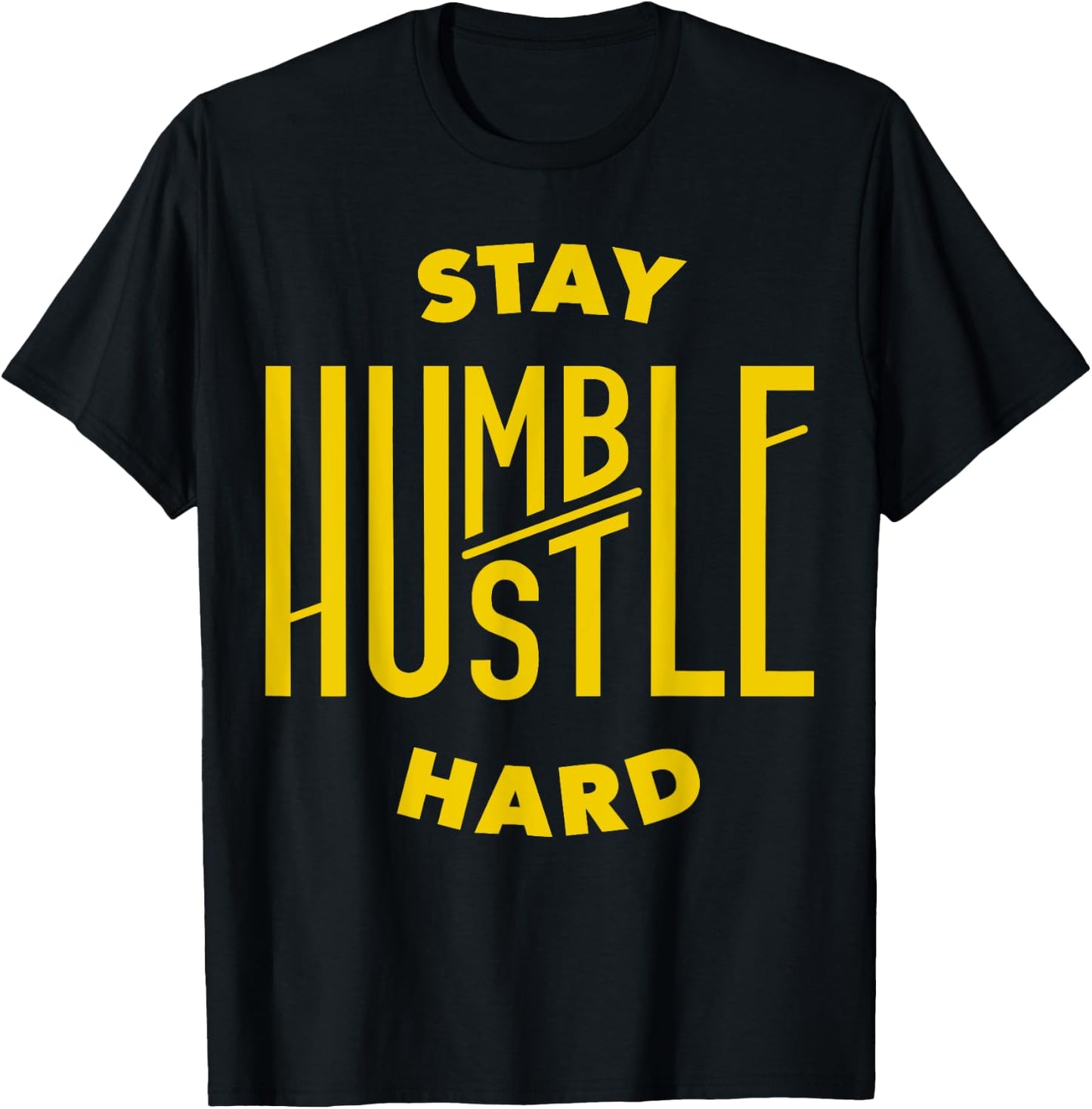 Stay Humble Hustle Hard T-Shirt - T-Shirt | Black