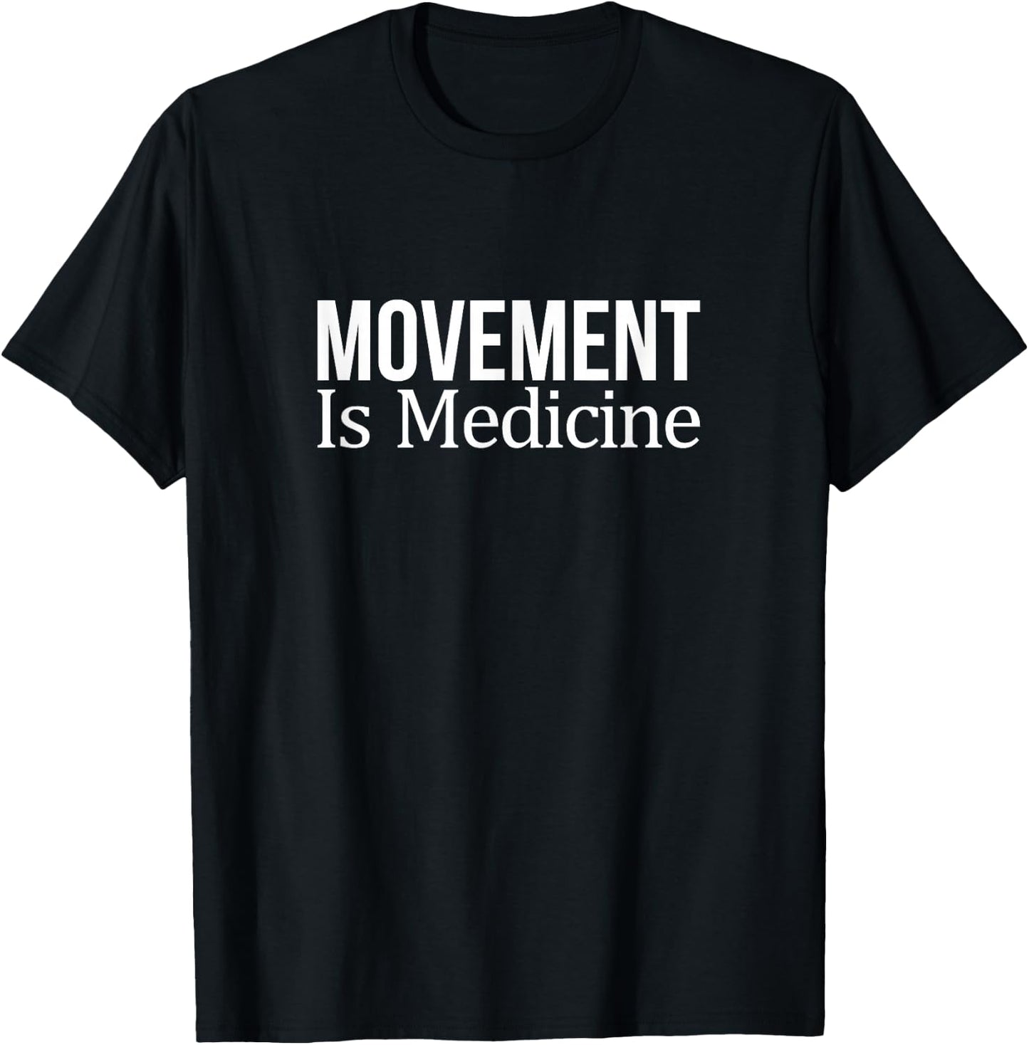 Movement Is Medicine T-Shirt - T-Shirt | Black