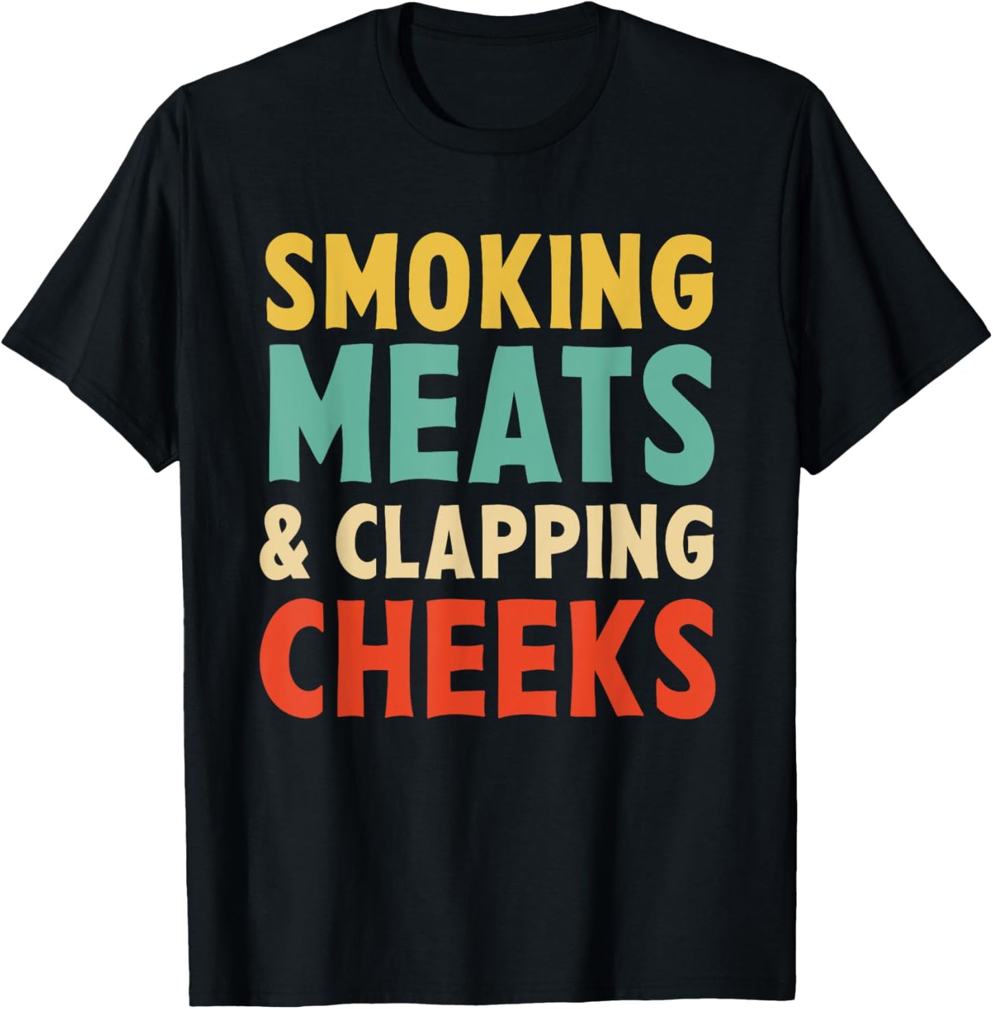 Smoking Meats and Clapping Cheeks Funny Bbq Meat Smoking T-Shirt - T-Shirt | Black
