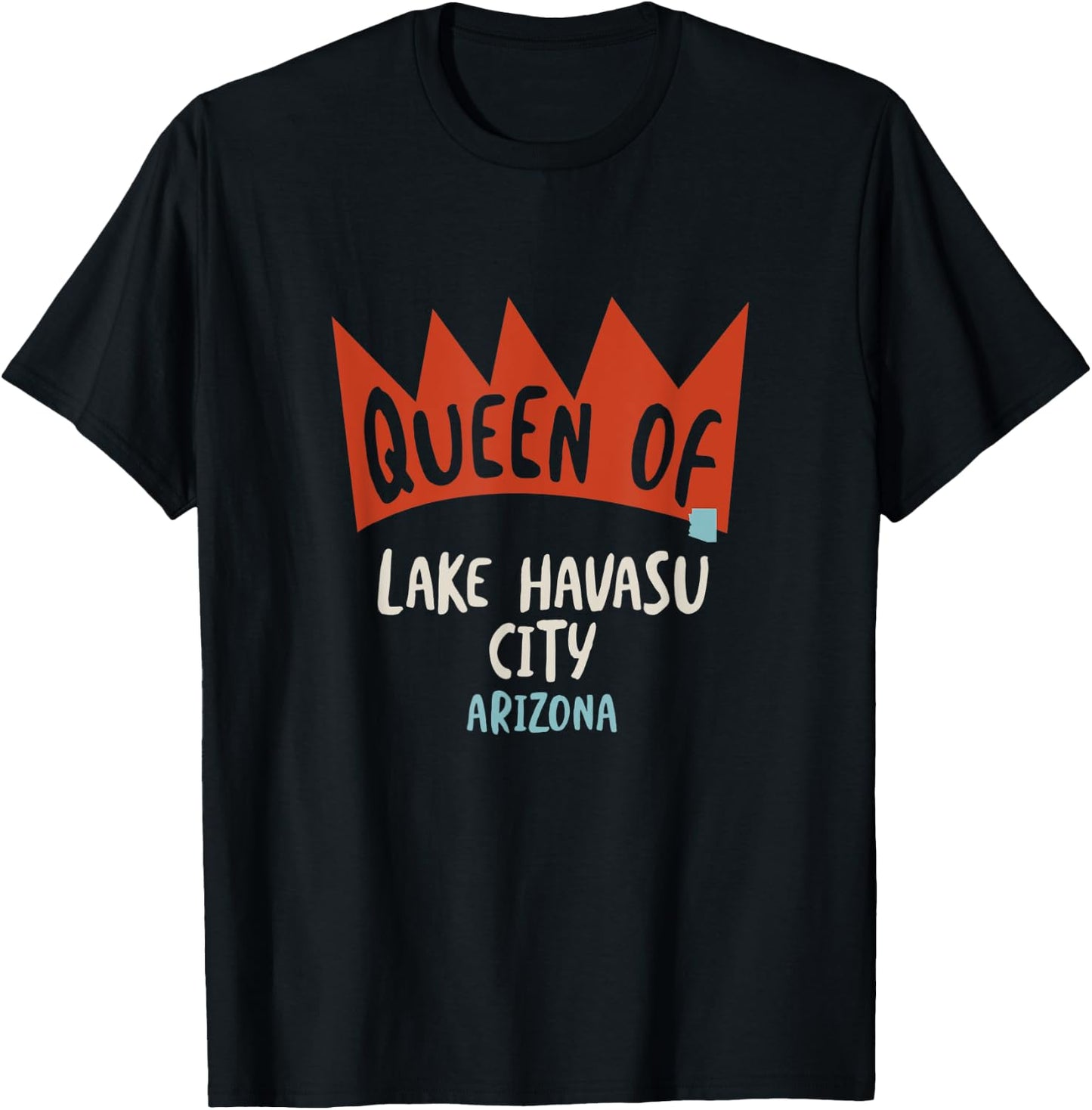 Queen of Lake Havasu City Arizona, Funny Girls AZ T-Shirt - T-Shirt | Black