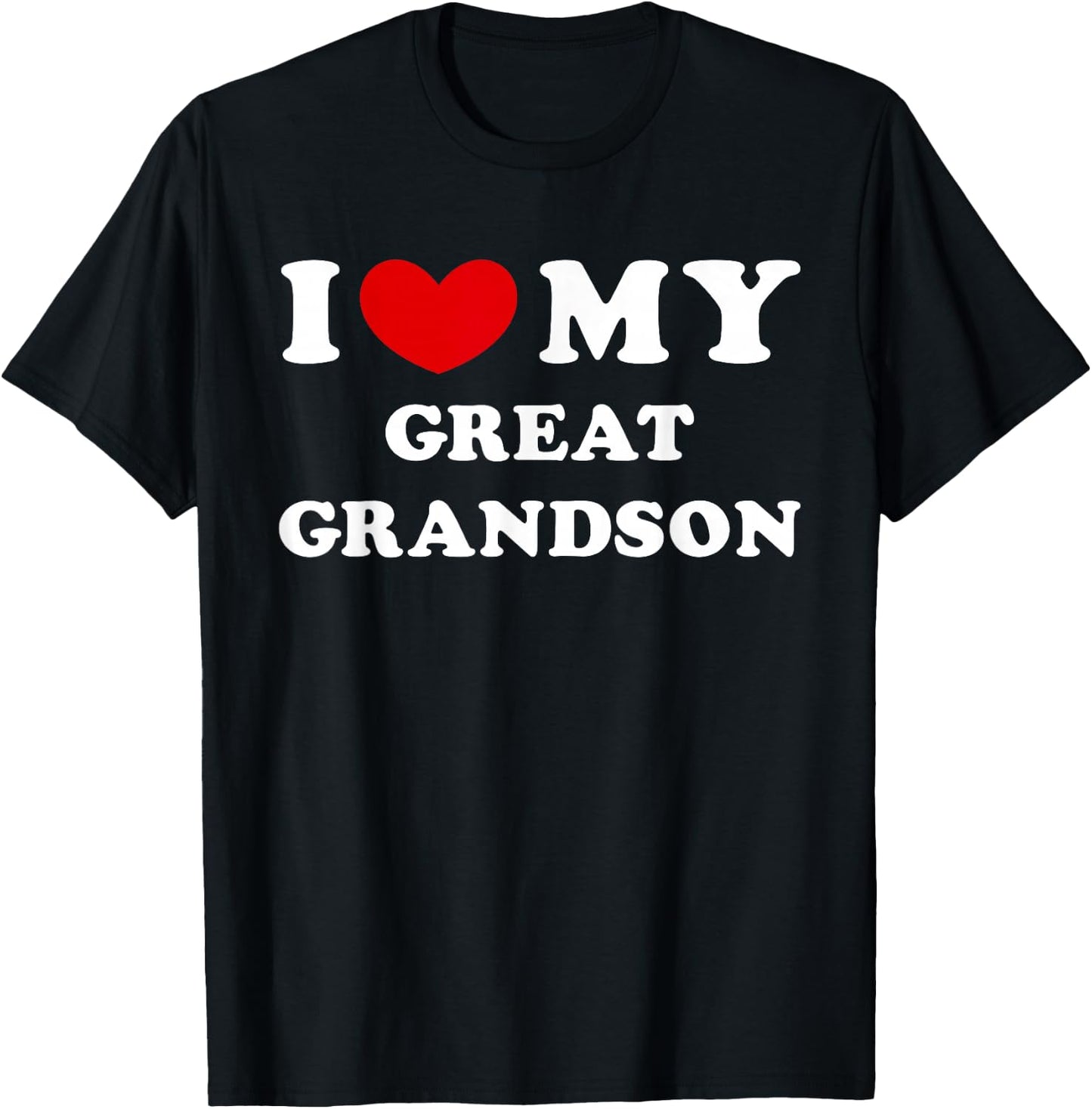 I Love My Great Grandson, I Love My Great Grandson T-Shirt - T-Shirt | Black