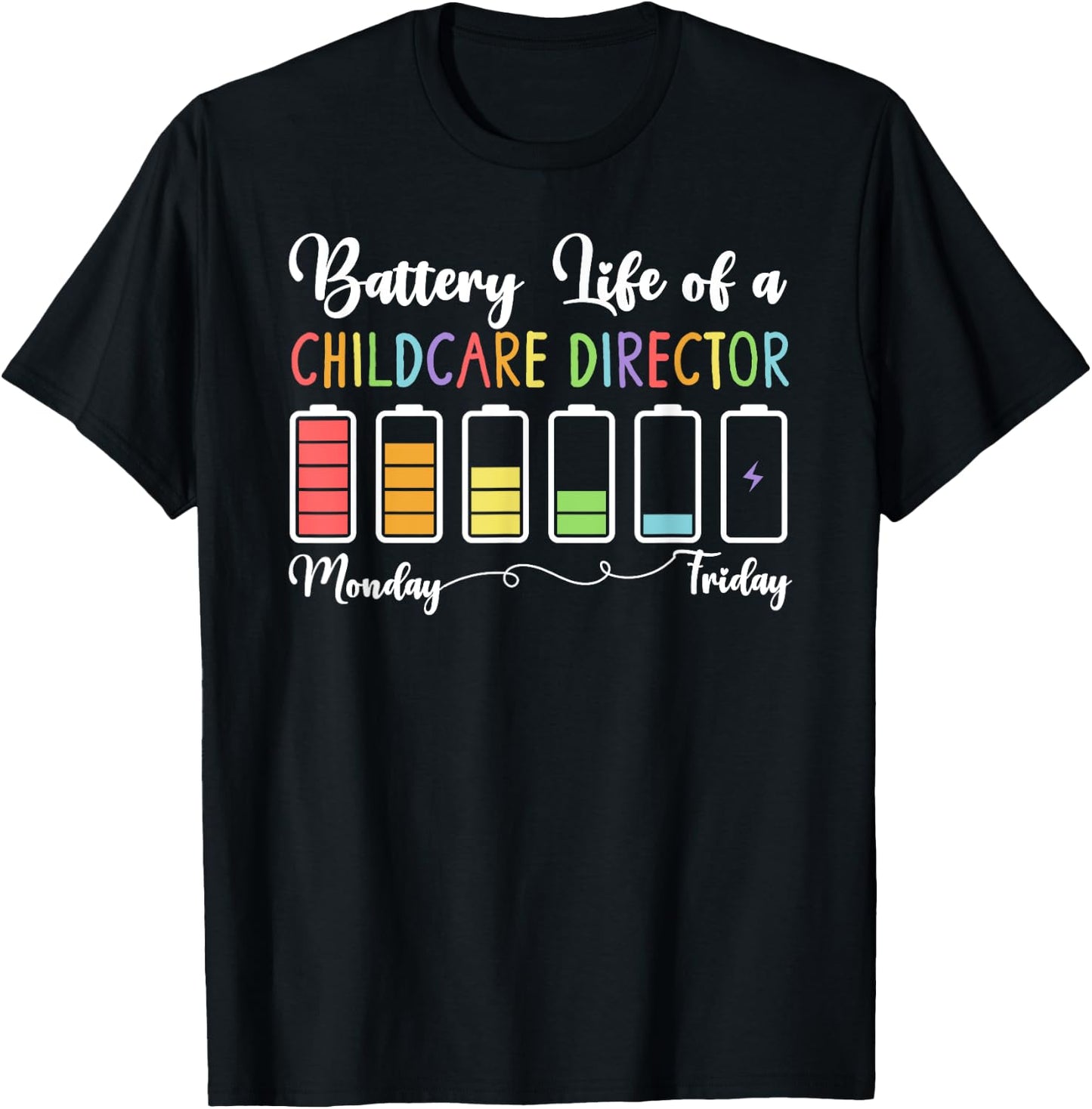 Battery Life Of A Childcare Director Child Care Director T-Shirt - T-Shirt | Black