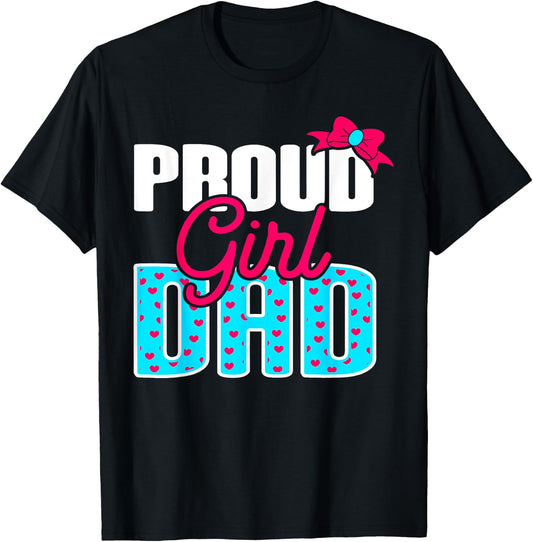 Girl Dad Proud Girl Dad Quote for Father of A Girl T-Shirt - T-Shirt | Black