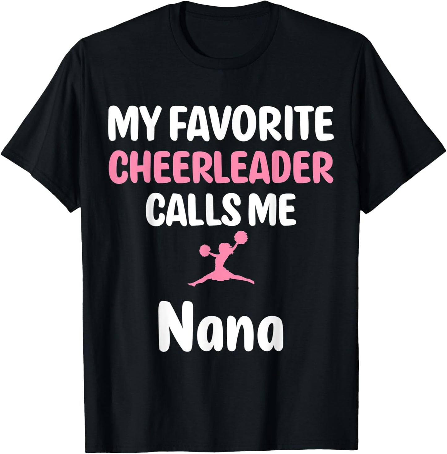 My Favorite Cheerleader Calls Me Nana Supportive Grandmother T-Shirt - T-Shirt | Black