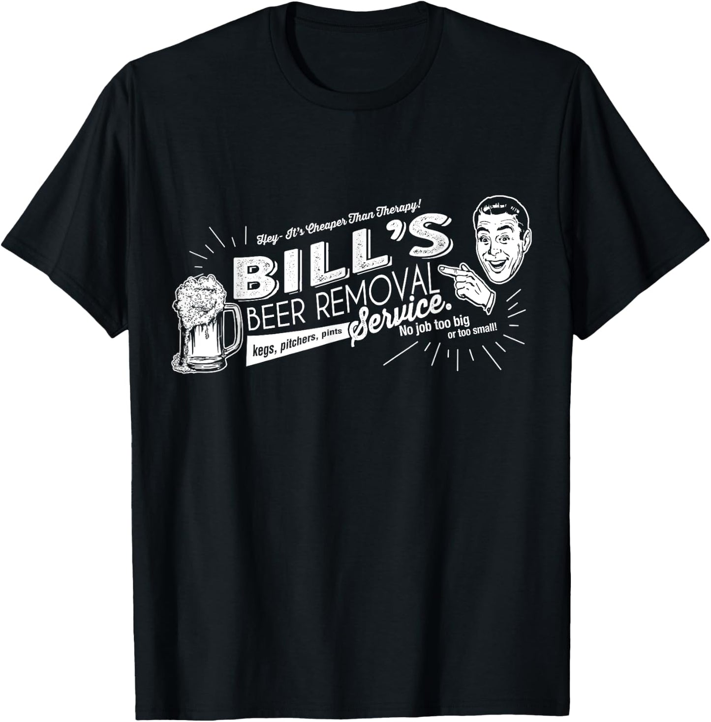 Bill's Beer Removal Service Funny Fathers Day or Birthday T-Shirt - T-Shirt | Black