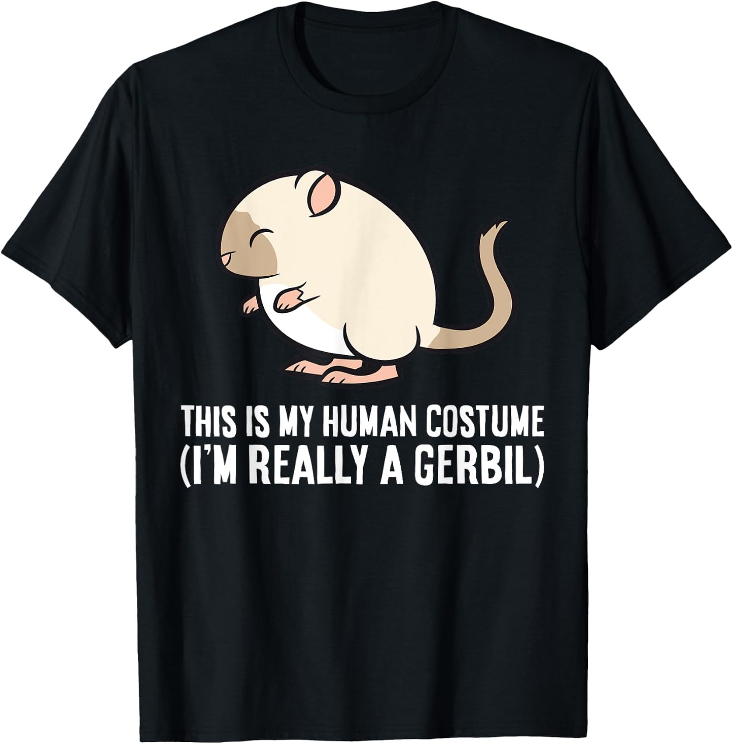 Gerbil This Is My Human Costume I'm Really A Gerbil T-Shirt - T-Shirt | Black