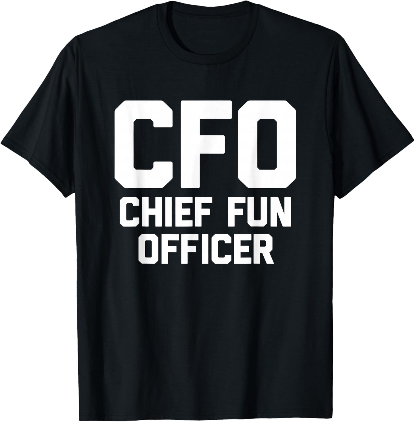 CFO (Chief Fun Officer) - Funny Saying Sarcastic Novelty T-Shirt - T-Shirt | Black