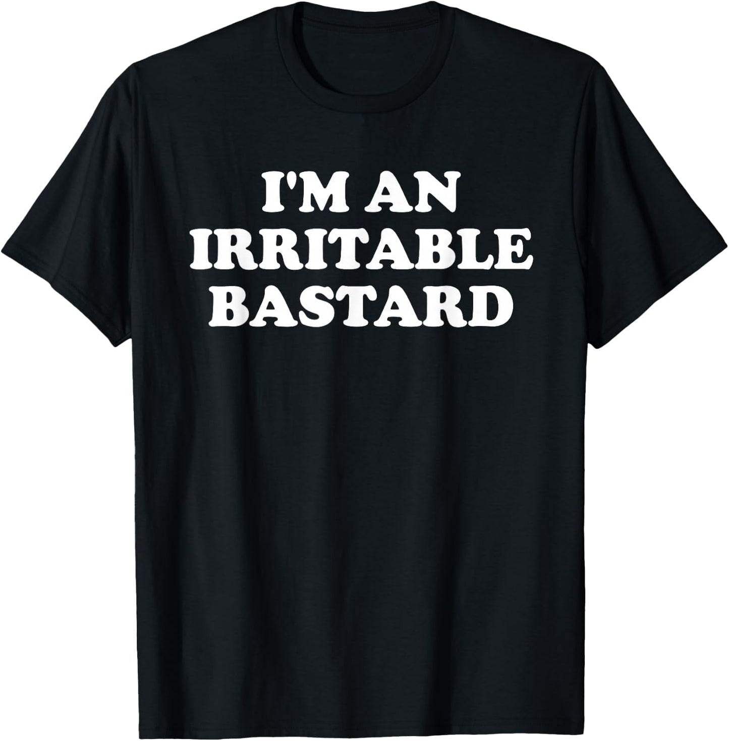 I'm An Irritable Bastard Apparel T-Shirt - T-Shirt | Black