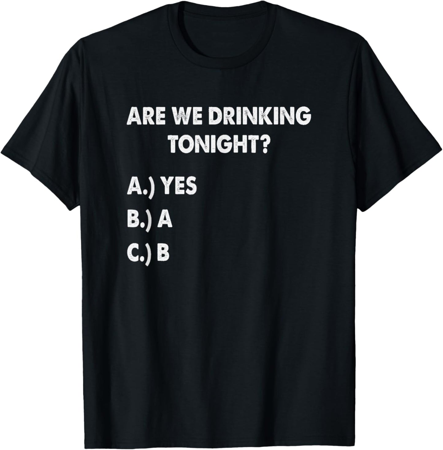 Are We Drinking Tonight? Funny Drinking Beer and Wine T-Shirt - T-Shirt | Black