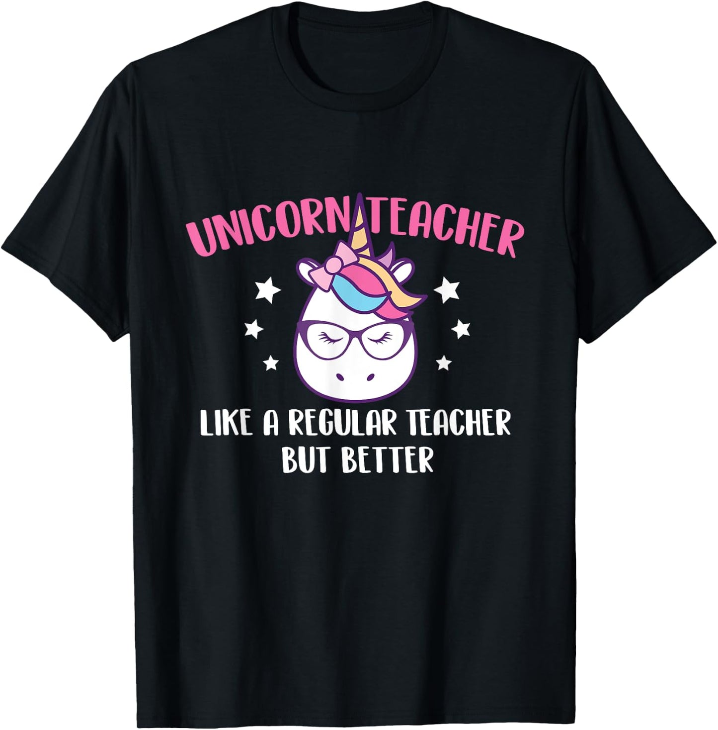Unicorn Teacher Like A Regular Teacher But Better - Magical Women T-Shirt - T-Shirt | Black